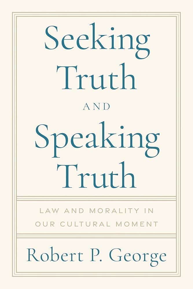 Seeking Truth and Speaking Truth: Law and Morality in Our Cultural Moment cover image