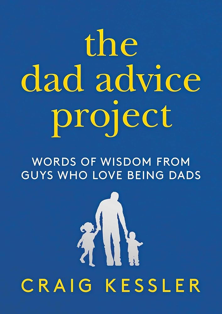 The Dad Advice Project: Words of Wisdom From Guys Who Love Being Dads cover image