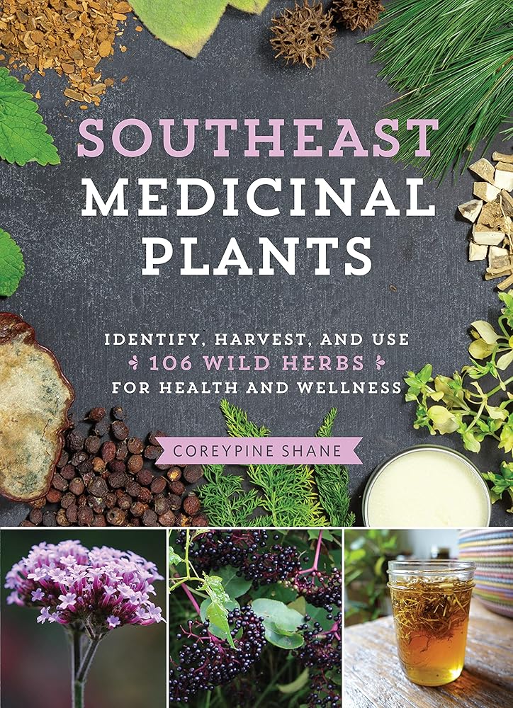 Southeast Medicinal Plants: Identify, Harvest, and Use 106 Wild Herbs for Health and Wellness (Medicinal Plants Series) cover image