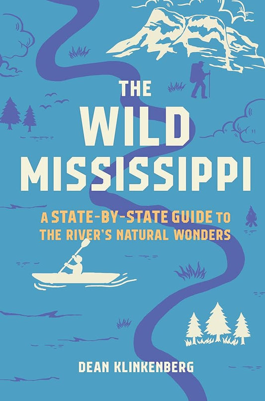 The Wild Mississippi: A State-by-State Guide to the River’s Natural Wonders cover image