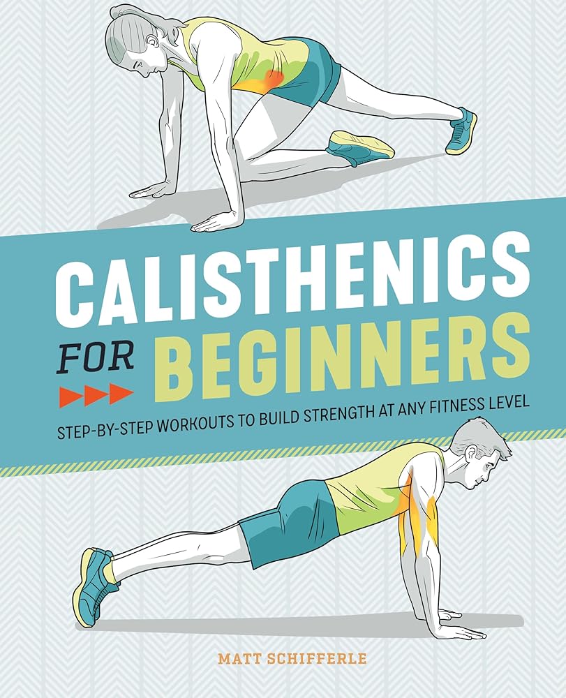 Calisthenics for Beginners: Step-by-Step Workouts to Build Strength at Any Fitness Level cover image