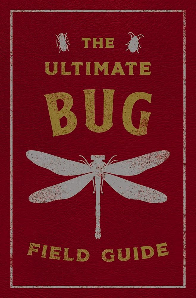 The Ultimate Bug Field Guide: The Entomologist's Handbook cover image