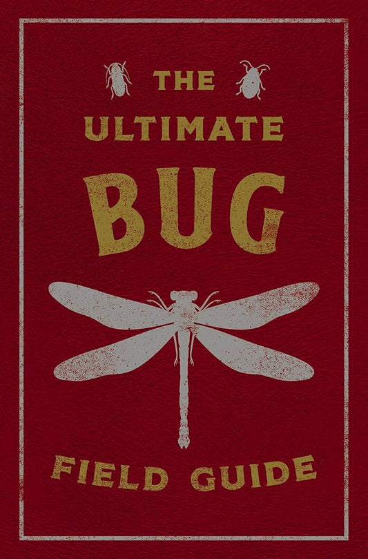 The Ultimate Bug Field Guide: The Entomologist's Handbook cover image