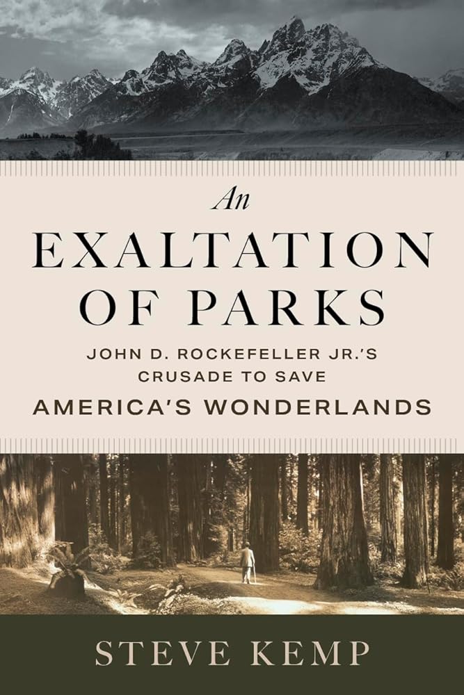 An Exaltation of Parks: John D. Rockefeller Jr.'s Crusade to Save America's Wonderlands cover image