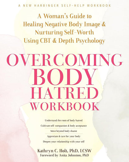 Overcoming Body Hatred Workbook: A Woman’s Guide to Healing Negative Body Image and Nurturing Self-Worth Using CBT and Depth Psychology cover image