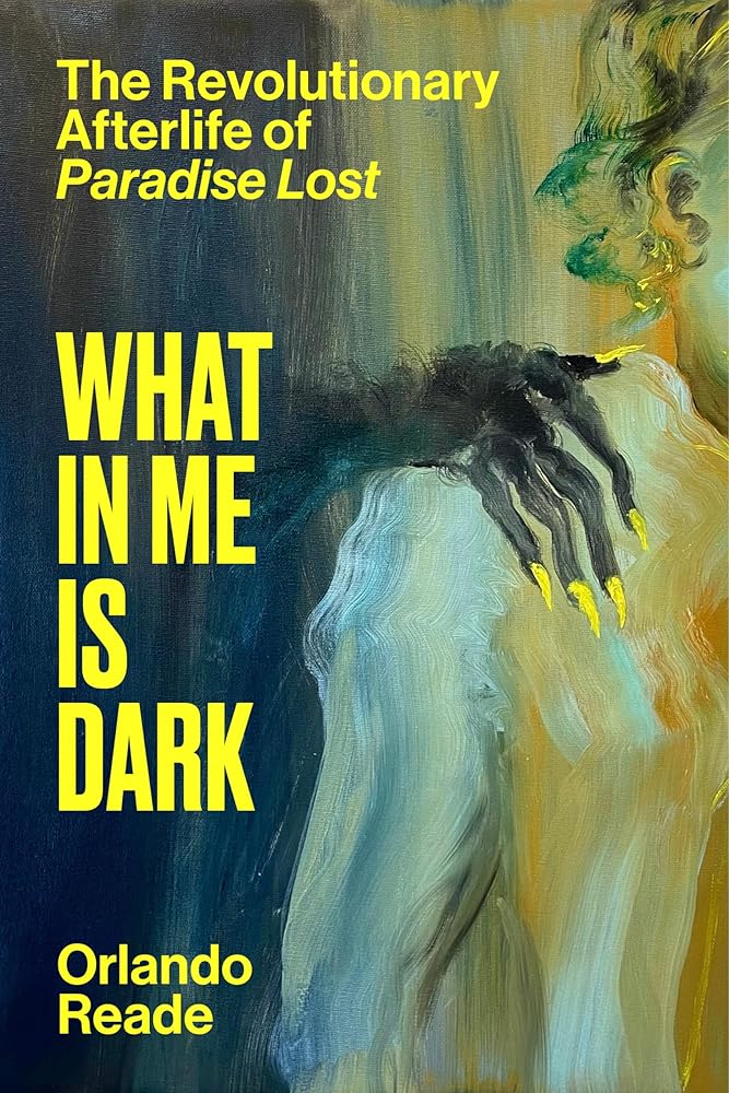 What in Me Is Dark: The Revolutionary Afterlife of Paradise Lost cover image