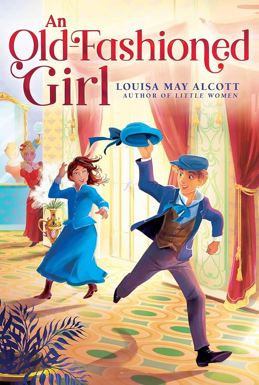 An Old-Fashioned Girl (The Louisa May Alcott Hidden Gems Collection) cover image