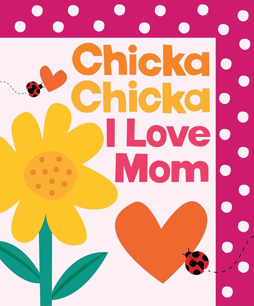 Chicka Chicka I Love Mom (Chicka Chicka Book, A) cover image