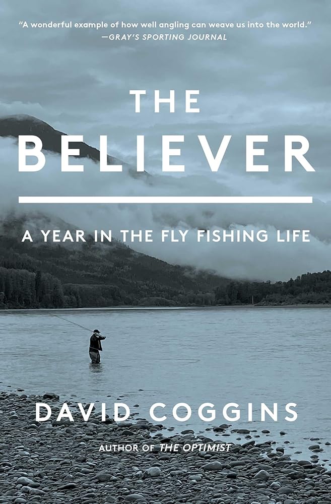The Believer: A Year in the Fly Fishing Life cover image