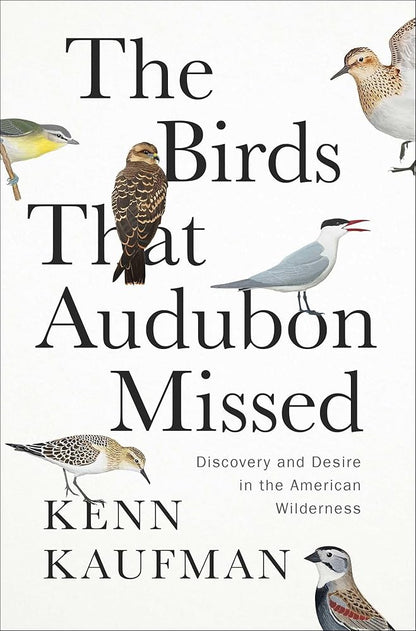 The Birds That Audubon Missed: Discovery and Desire in the American Wilderness cover image
