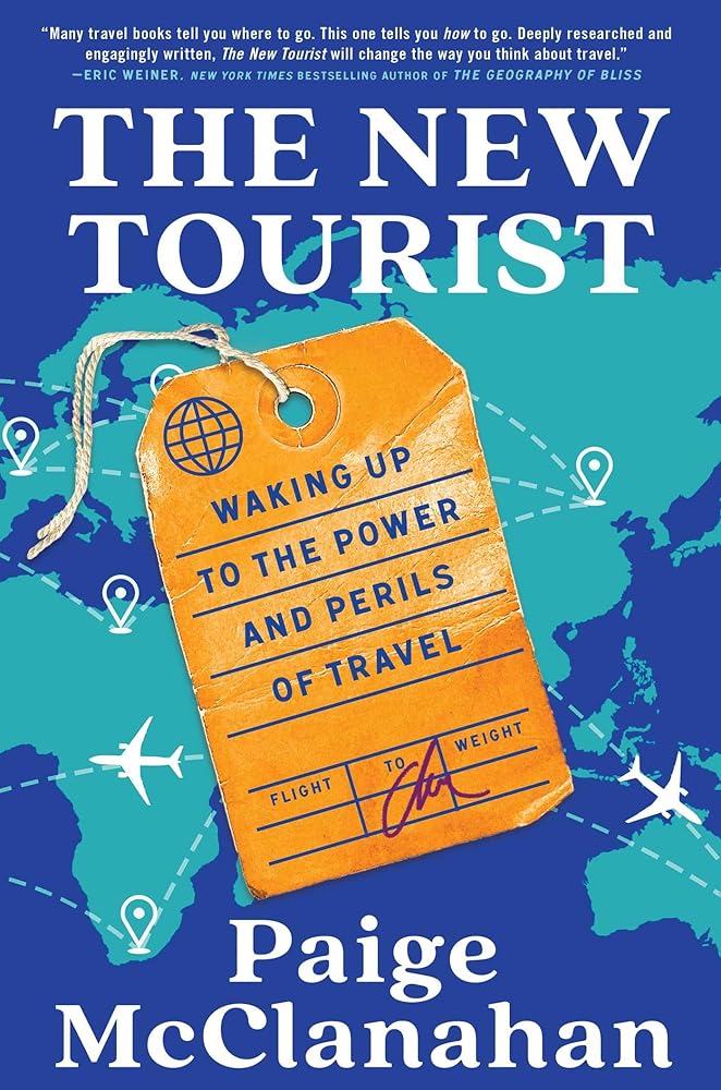 The New Tourist: Waking Up to the Power and Perils of Travel cover image