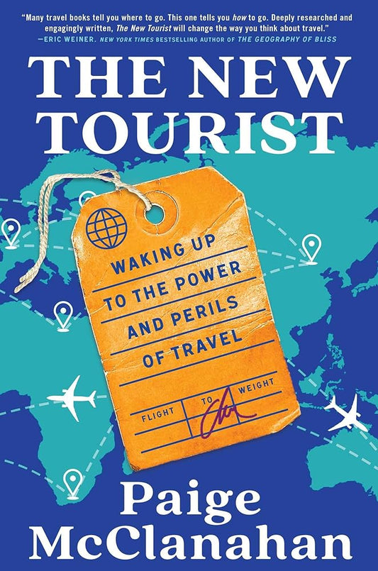 The New Tourist: Waking Up to the Power and Perils of Travel cover image