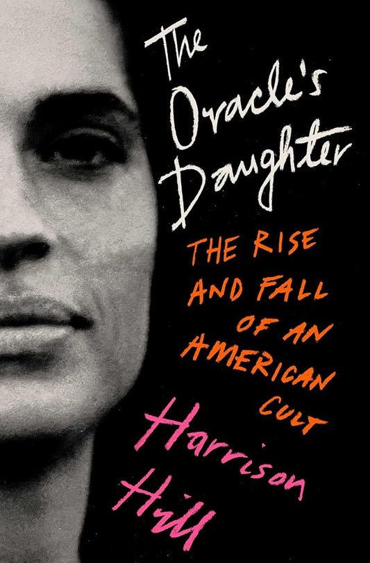The Oracle's Daughter: The Rise and Fall of an American Cult cover image