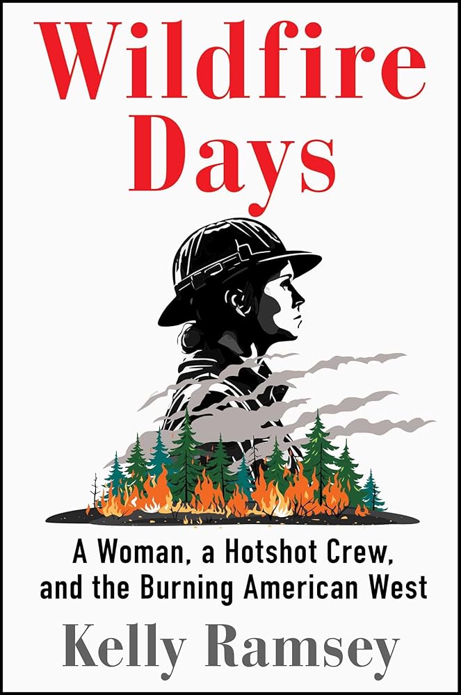 Wildfire Days: A Woman, a Hotshot Crew, and the Burning American West cover image