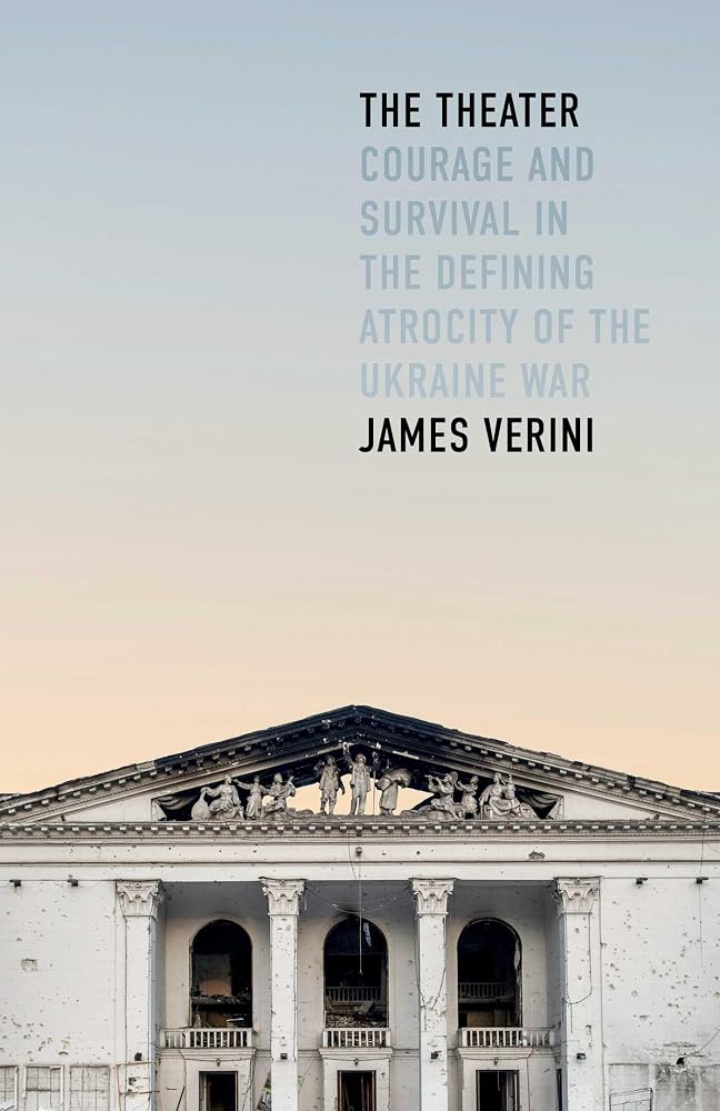 The Theater: Courage and Survival in the Defining Atrocity of the Ukraine War cover image