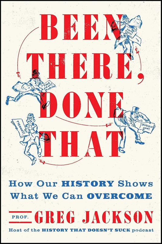 Been There, Done That: How Our History Shows What We Can Overcome cover image