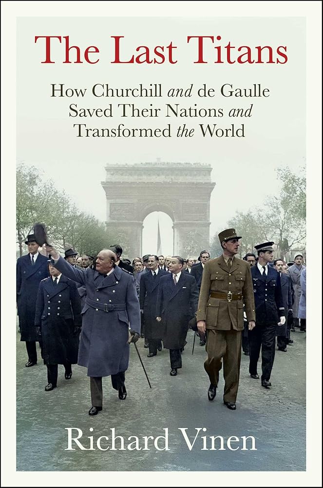 The Last Titans: How Churchill and de Gaulle Saved Their Nations and Transformed the World cover image