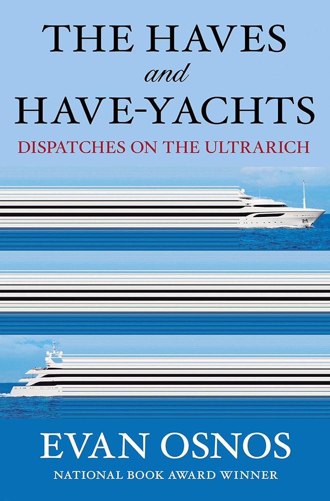The Haves and Have-Yachts: Dispatches on the Ultrarich cover image