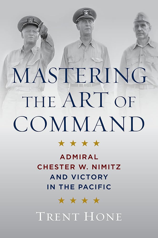 Mastering the Art of Command: Admiral Chester W. Nimitz and Victory in the Pacific cover image