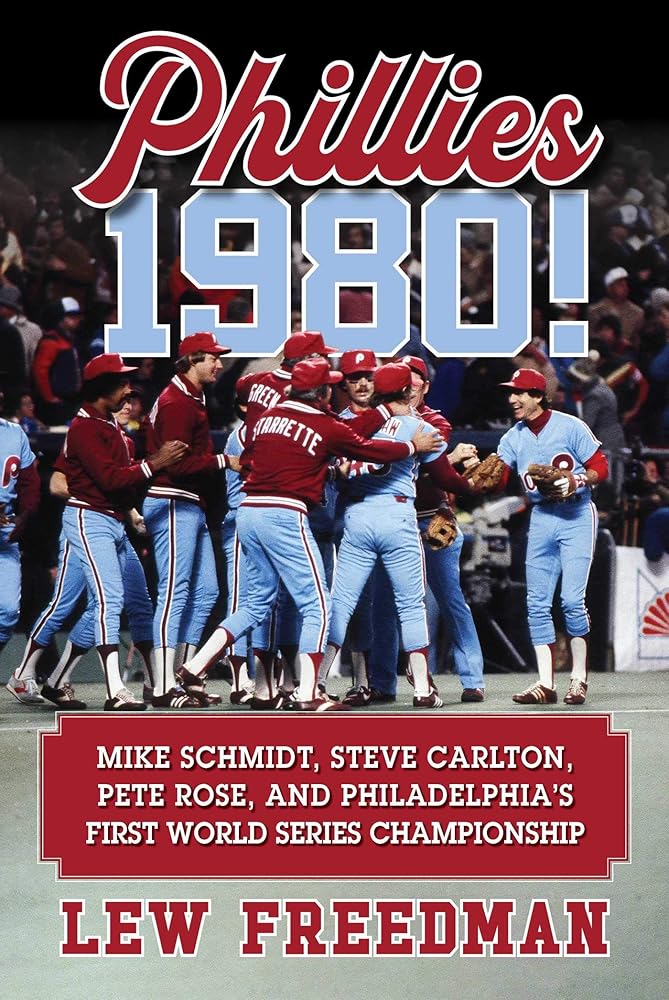 Phillies 1980!: Mike Schmidt, Steve Carlton, Pete Rose, and Philadelphia's First World Series Championship cover image