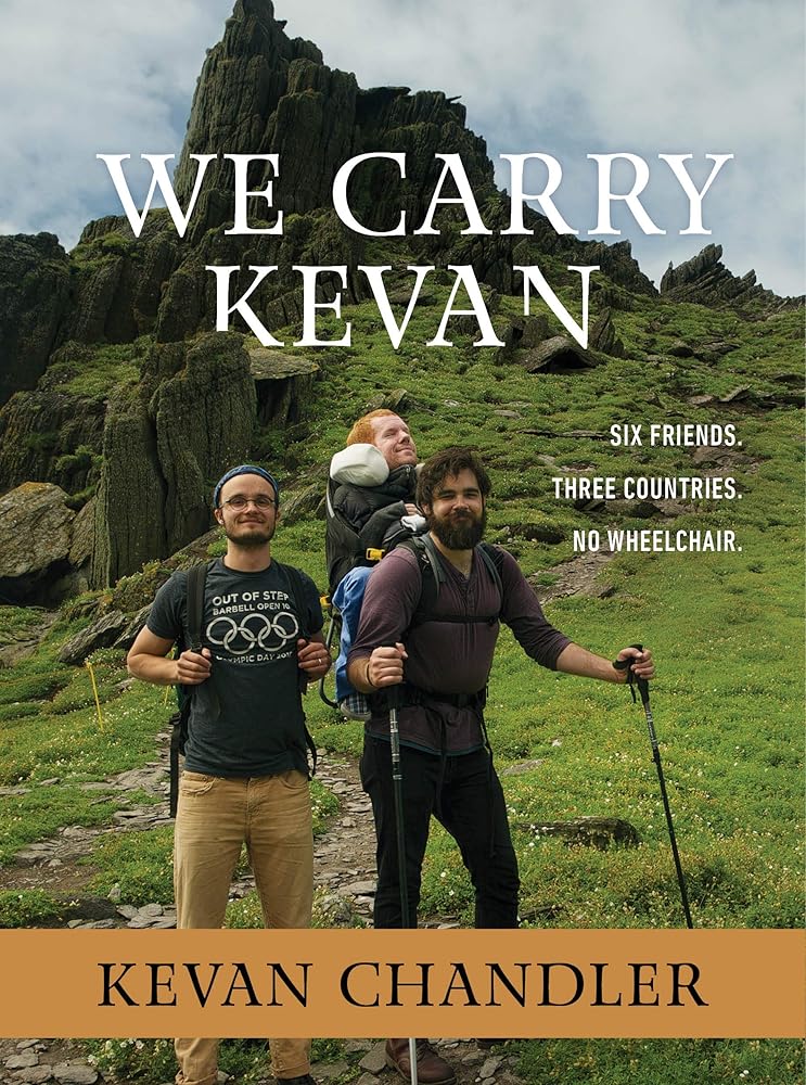 We Carry Kevan: Six Friends. Three Countries. No Wheelchair. cover image