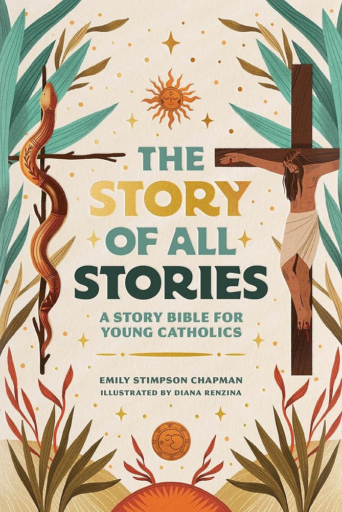 The Story of All Stories: A Story Bible for Young Catholics (Ages 7–13) – Catholic Children’s Bible Storybook for Learning Scripture, Catholic Faith ... from Saints, Popes, and Church Fathers cover image