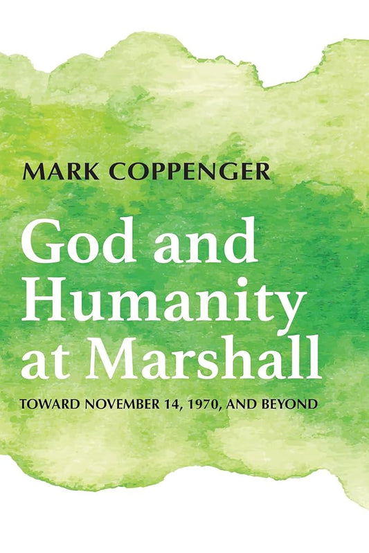 God and Humanity at Marshall: Toward November 14, 1970, and Beyond cover image