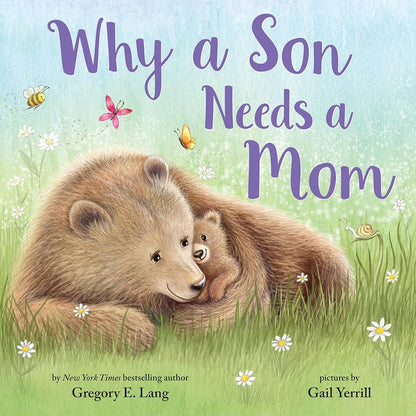 Why a Son Needs a Mom: Celebrate Your Special Mother Son Bond this Valentine's Day with this Heartwarming Picture Book! (Always in My Heart) cover image