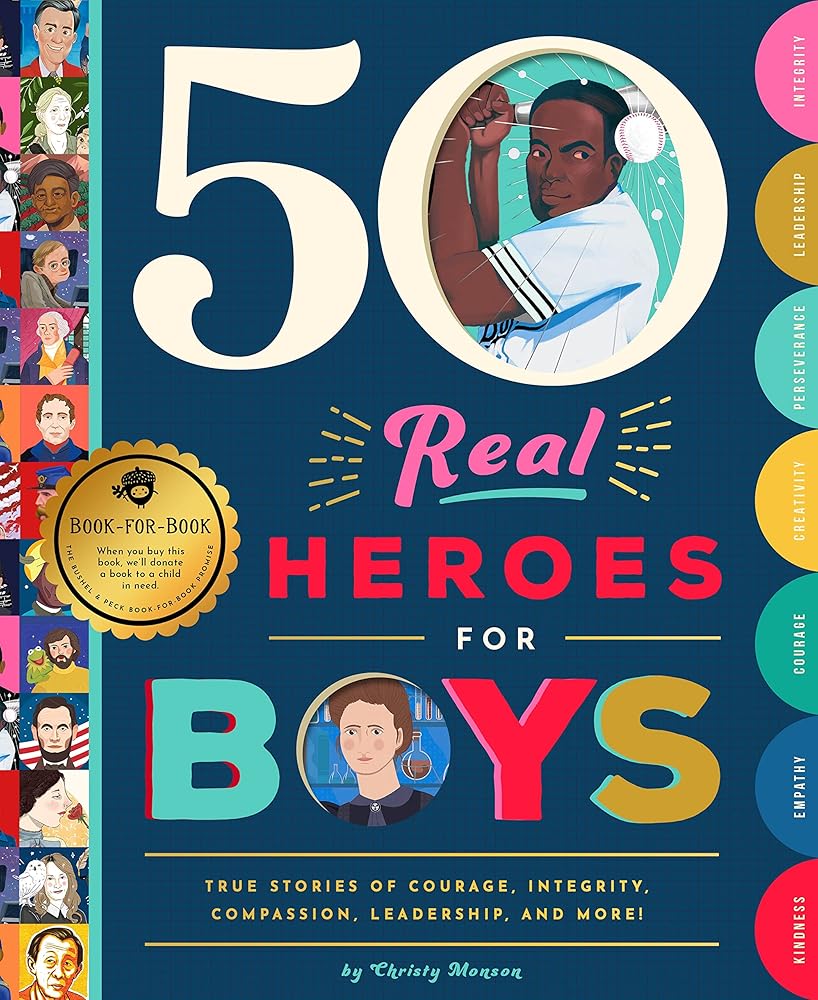50 Real Heroes for Boys: True Stories of Courage, Integrity, Kindness, Empathy, Compassion, and More! cover image