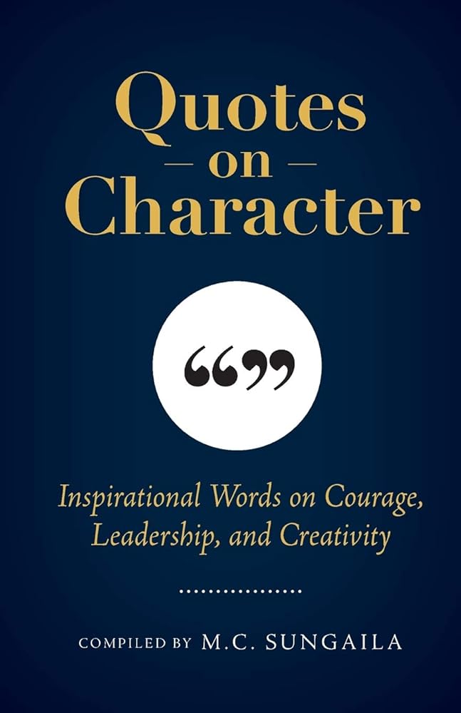 Quotes on Character: Inspirational Words on Courage, Leadership, and Creativity cover image