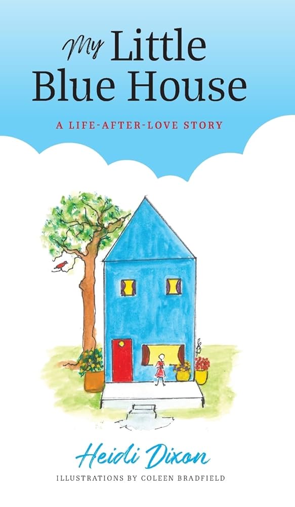 My Little Blue House: A Life-after-Love Story cover image
