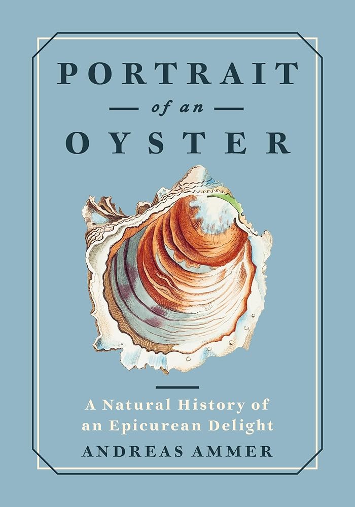 Portrait of an Oyster: A Natural History of an Epicurean Delight: 2 cover image