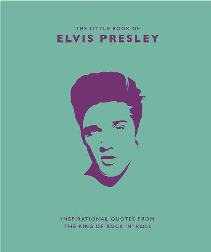 Little Book of Elvis Presley: Inspirational Quotes from the King of Rock 'n' Roll (The Little Books of Music, 1) cover image