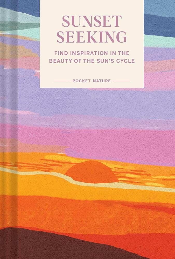 Pocket Nature: Sunset Seeking: Find Inspiration in the Beauty of the Sun's Cycle cover image