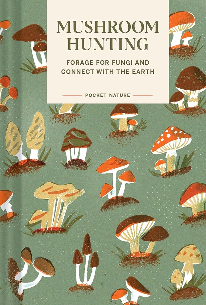 Pocket Nature: Mushroom Hunting: Forage for Fungi and Connect with the Earth cover image