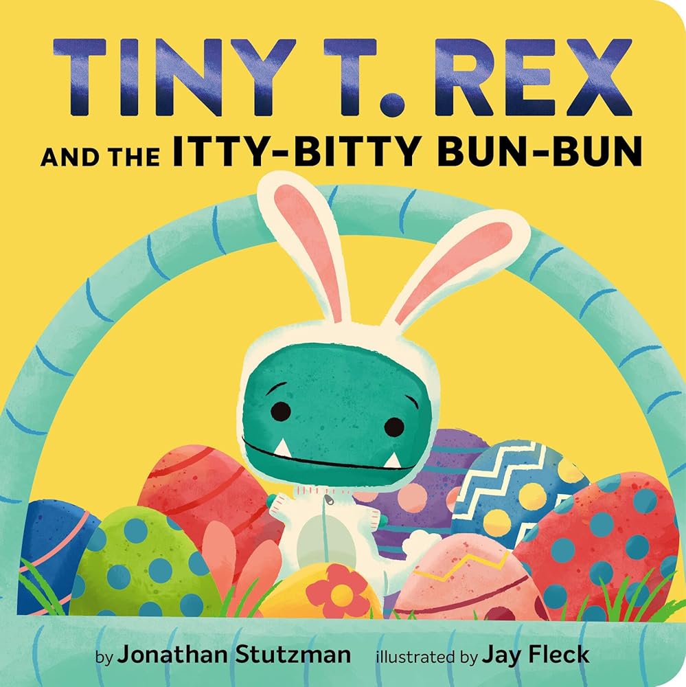 Tiny T. Rex and the Itty-Bitty Bun-Bun: An Easter and Springtime Story cover image