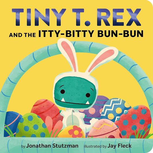 Tiny T. Rex and the Itty-Bitty Bun-Bun: An Easter and Springtime Story cover image