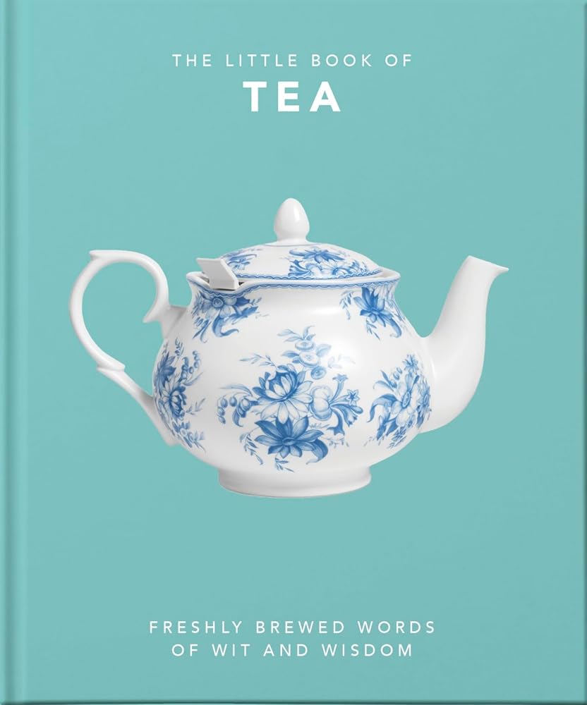 The Little Book of Tea: Freshly Brewed Words of Wit and Wisdom (The Little Book Of…) cover image