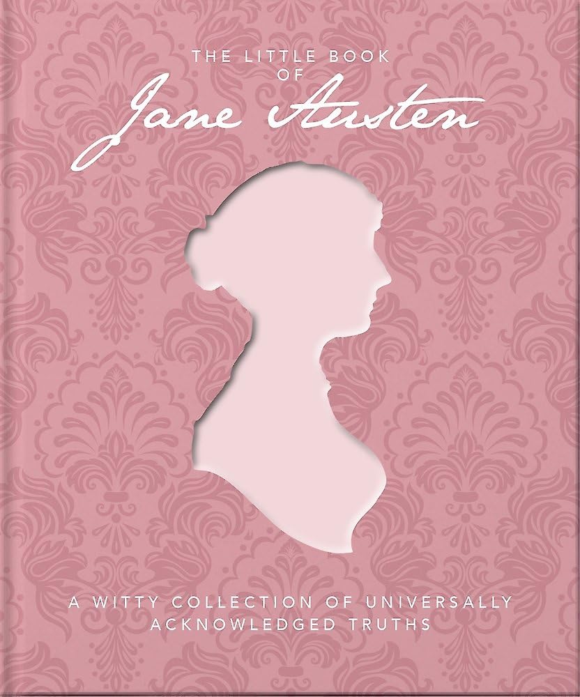 The Little Book of Jane Austen: A Witty Collection of Universally Acknowledged Truths (Little Book Of…) cover image