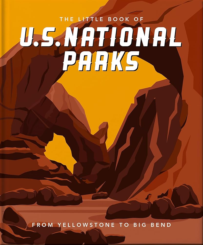 The Little Book of National Parks: From Yellowstone to Big Bend (Little Books of Nature & the Great Outdoors) cover image