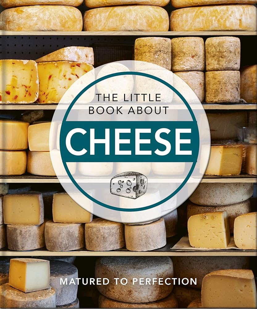 The Little Book About Cheese: Matured to Perfection (Little Books of Food & Drink) cover image