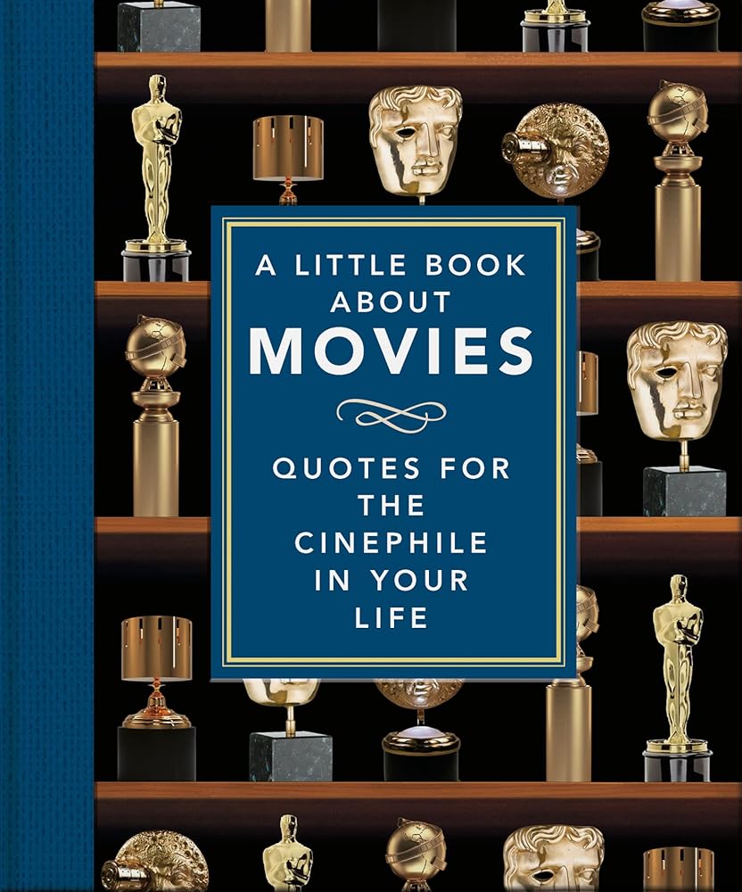 A Little Book About Movies: Quotes for the Cinephile in Your Life (Little Books of Film & TV) cover image