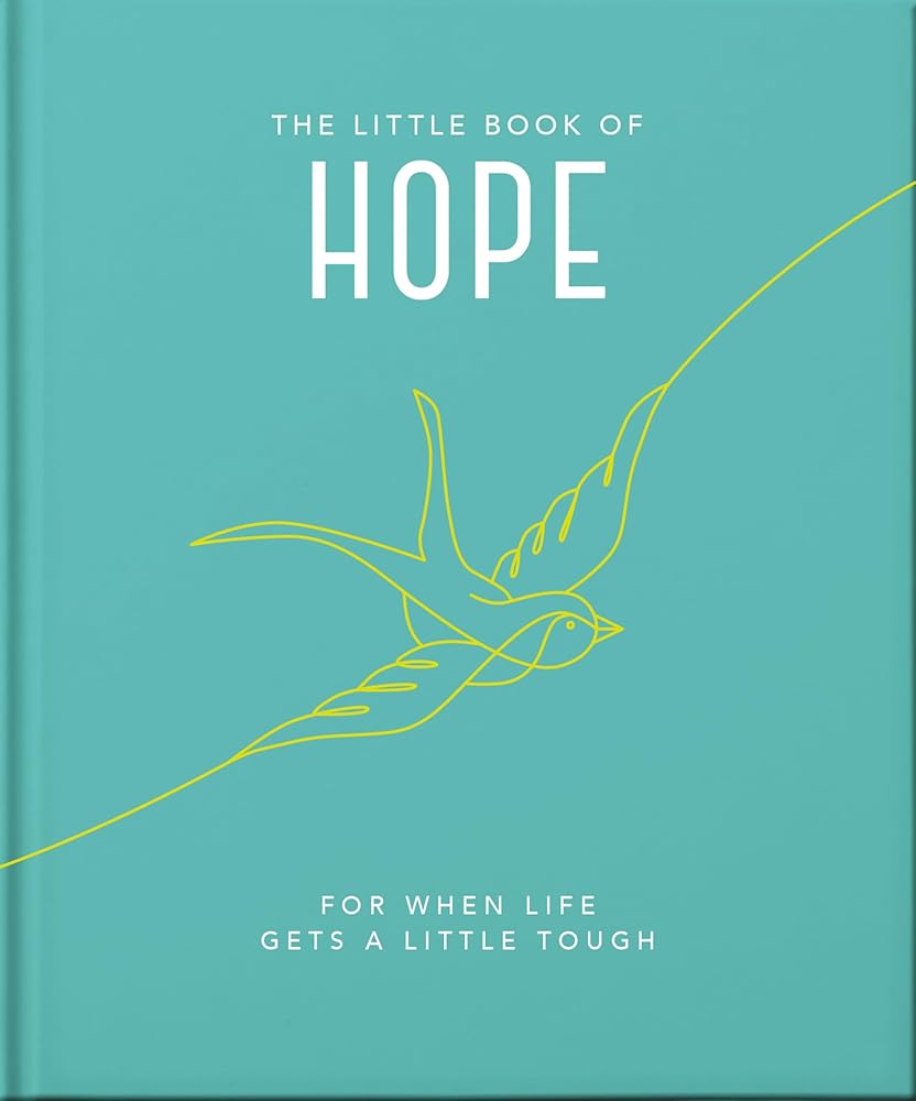 The Little Book of Hope: For when life gets a little tough (Little Books of Wellbeing) cover image