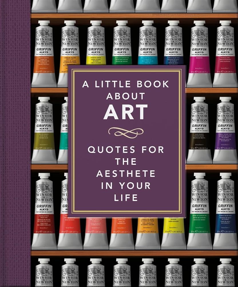A Little Book About Art: Quotes for the Aesthete in Your Life (The Little Books of Lifestyle, Reference & Pop Culture, 27) cover image