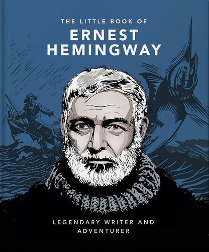 The Little Book of Ernest Hemingway: Legendary Writer and Adventurer (Little Books of Literature) cover image