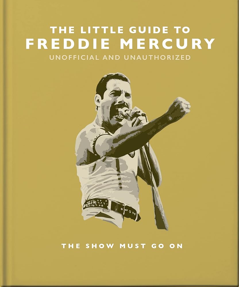 The Little Guide to Freddie Mercury: The show must go on (Little Books of Music) cover image