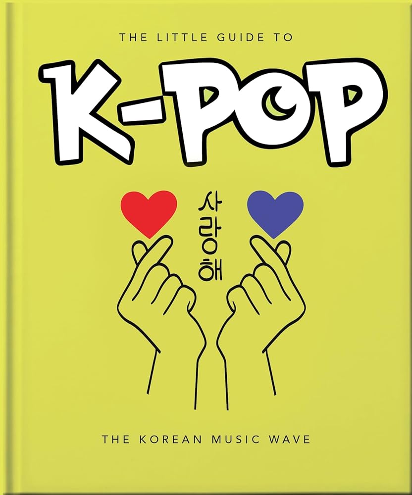 The Little Guide to K-POP: The Korean Music Wave (The Little Books of Music, 22) cover image