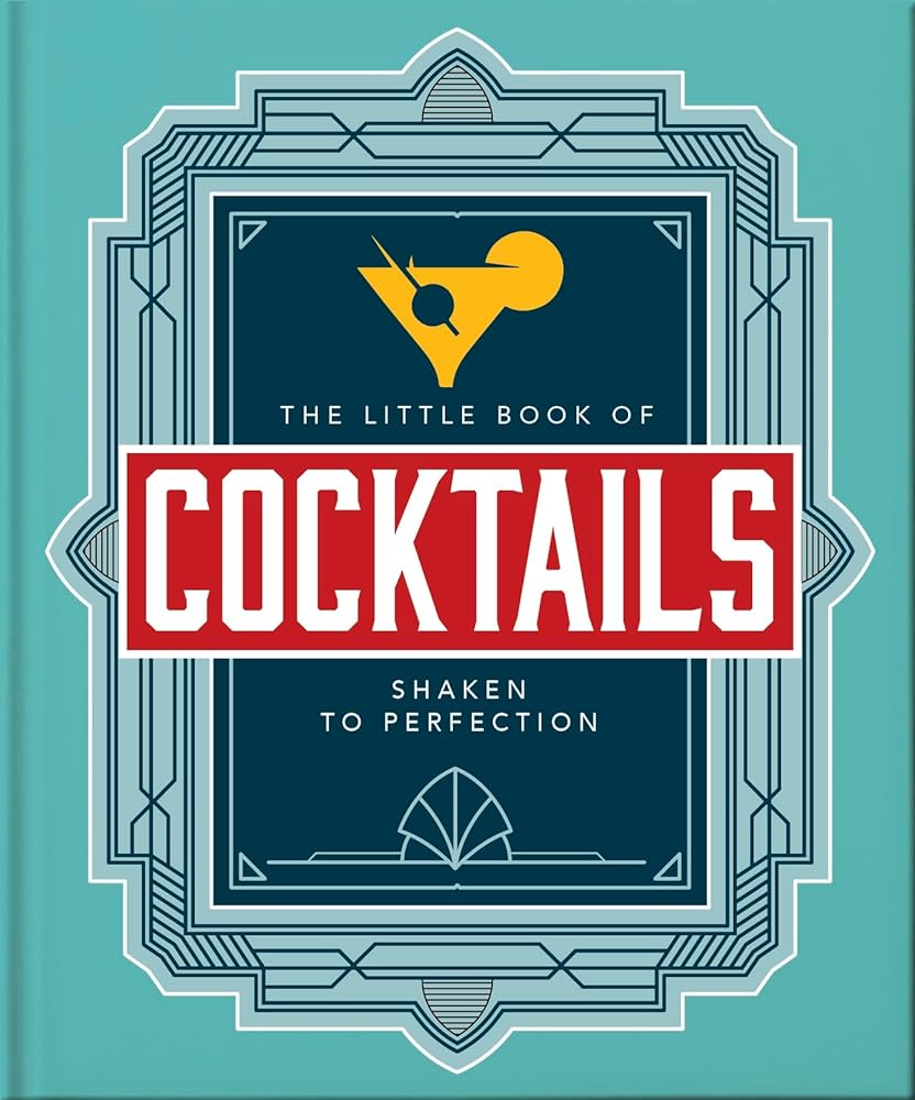 The Little Book of Cocktails: Shaken to Perfection (The Little Books of Food & Drink, 23) cover image