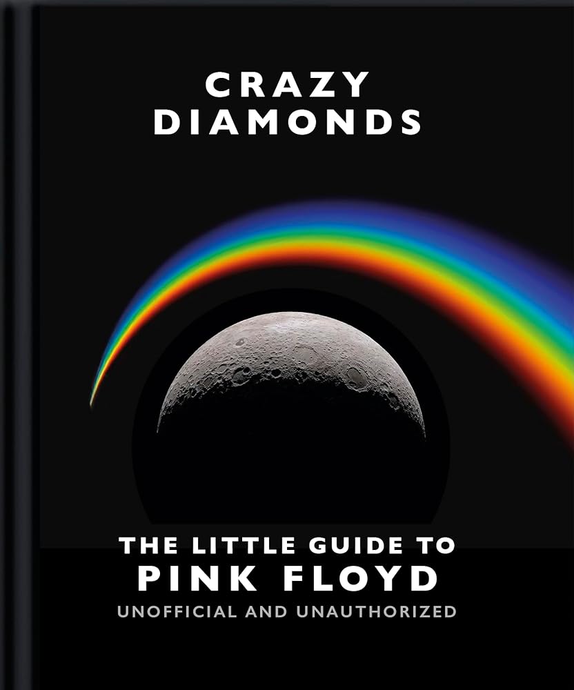 Crazy Diamonds:The Little Guide to Pink Floyd (The Little Books of Music, 27) cover image