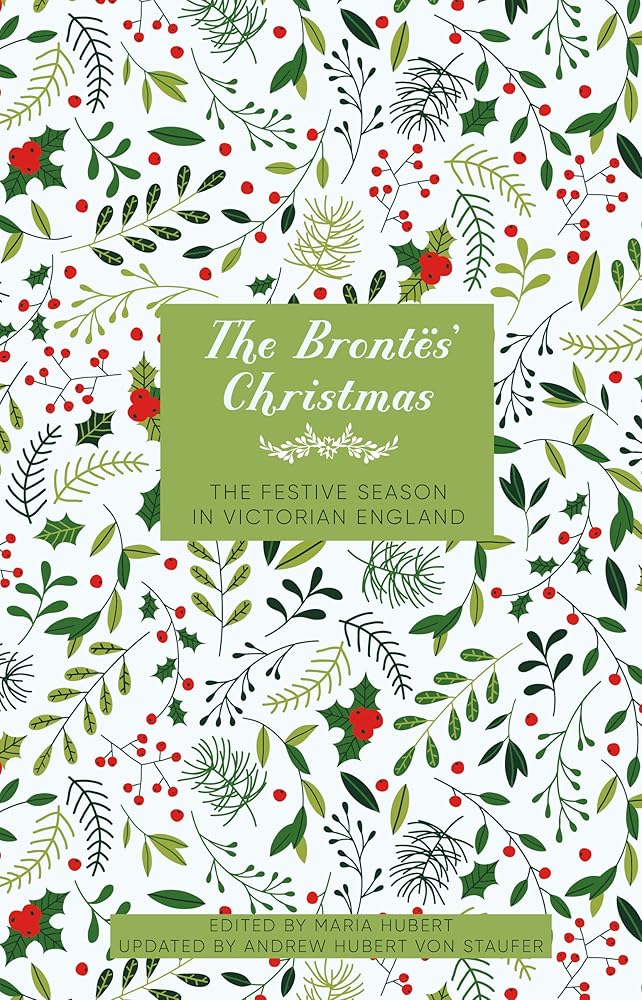 Brontes' Christmas: The Festive Season in Victorian England: The Festive Season in Georgian England cover image